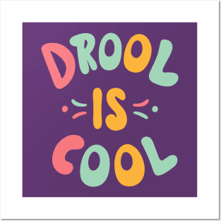 Drool is Cool Posters and Art